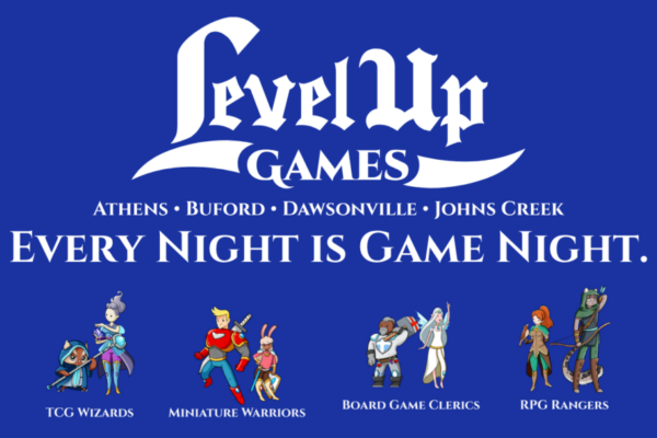 Level Up Games. Athens. Buford. Dawsonville. Johns Creek. Every Night is Games Night.
