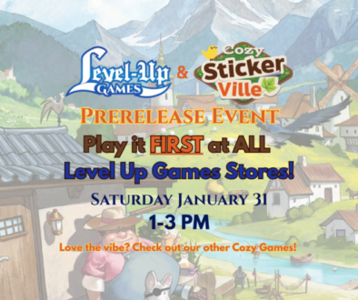 Prerelease Event Saturday January 31 1-3 PM Play it FIRST at ALL Level Up Games Stores! Love the vibe? Check out our other Cozy Games!