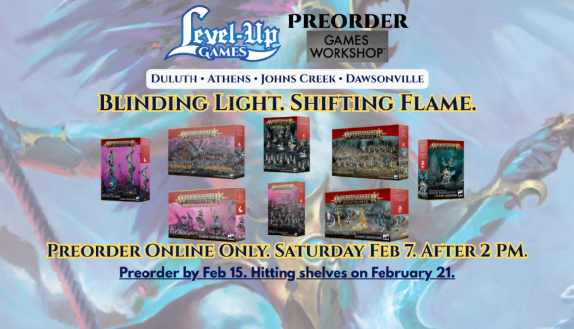 Level Up Games. Preorder. Games Workshop. Blinding Light. Shifting Flame.Online Only. Saturday Feb 7. After 2 PM. Preorder by Feb 15. Hitting shelves on February 21.