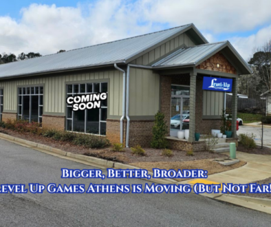 Bigger, Better, Broader Level Up Games Athens is Moving (But Not Far!)