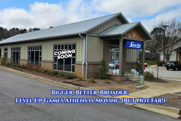 Bigger, Better, Broader Level Up Games Athens is Moving (But Not Far!)