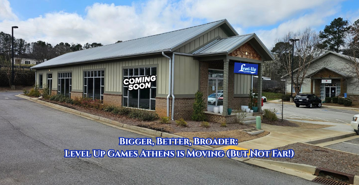 Bigger, Better, Broader Level Up Games Athens is Moving (But Not Far!)