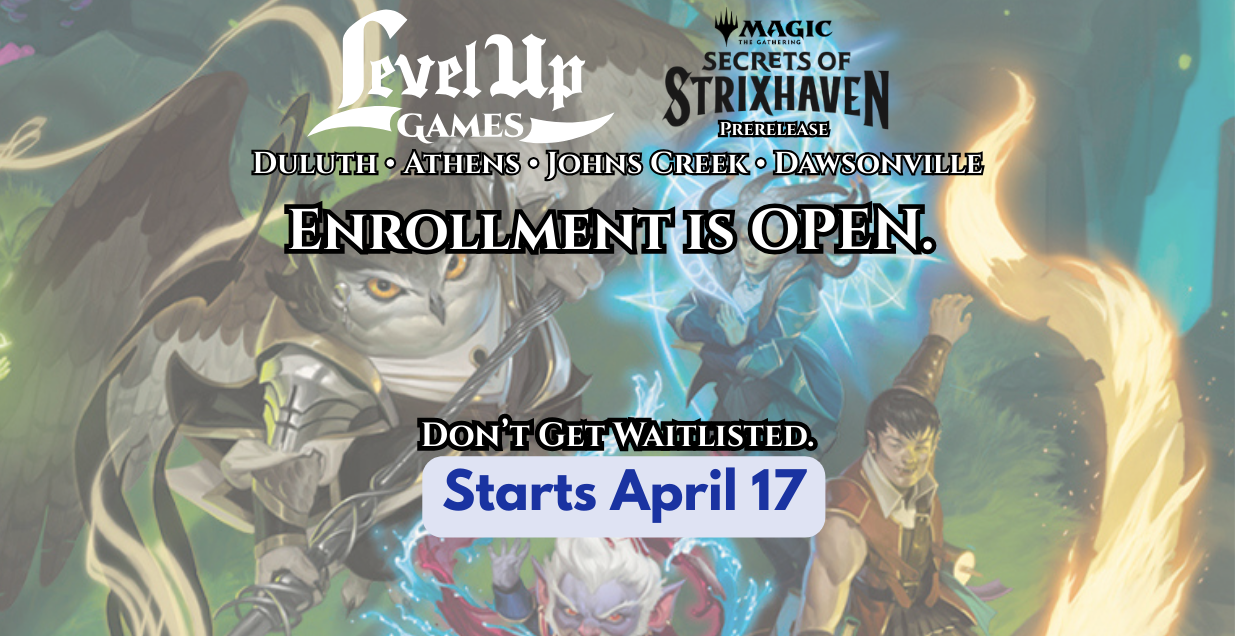 Enrollment is open. Don't Get Waitlisted. MTG: Secrets of Strixhaven at Level Up Games