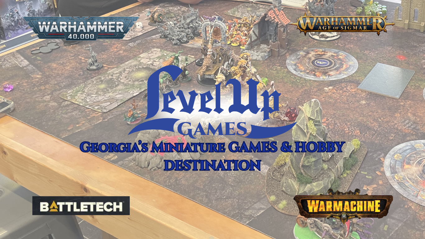 Level Up Games. Georgia's Miniature Games and Hobby Destination