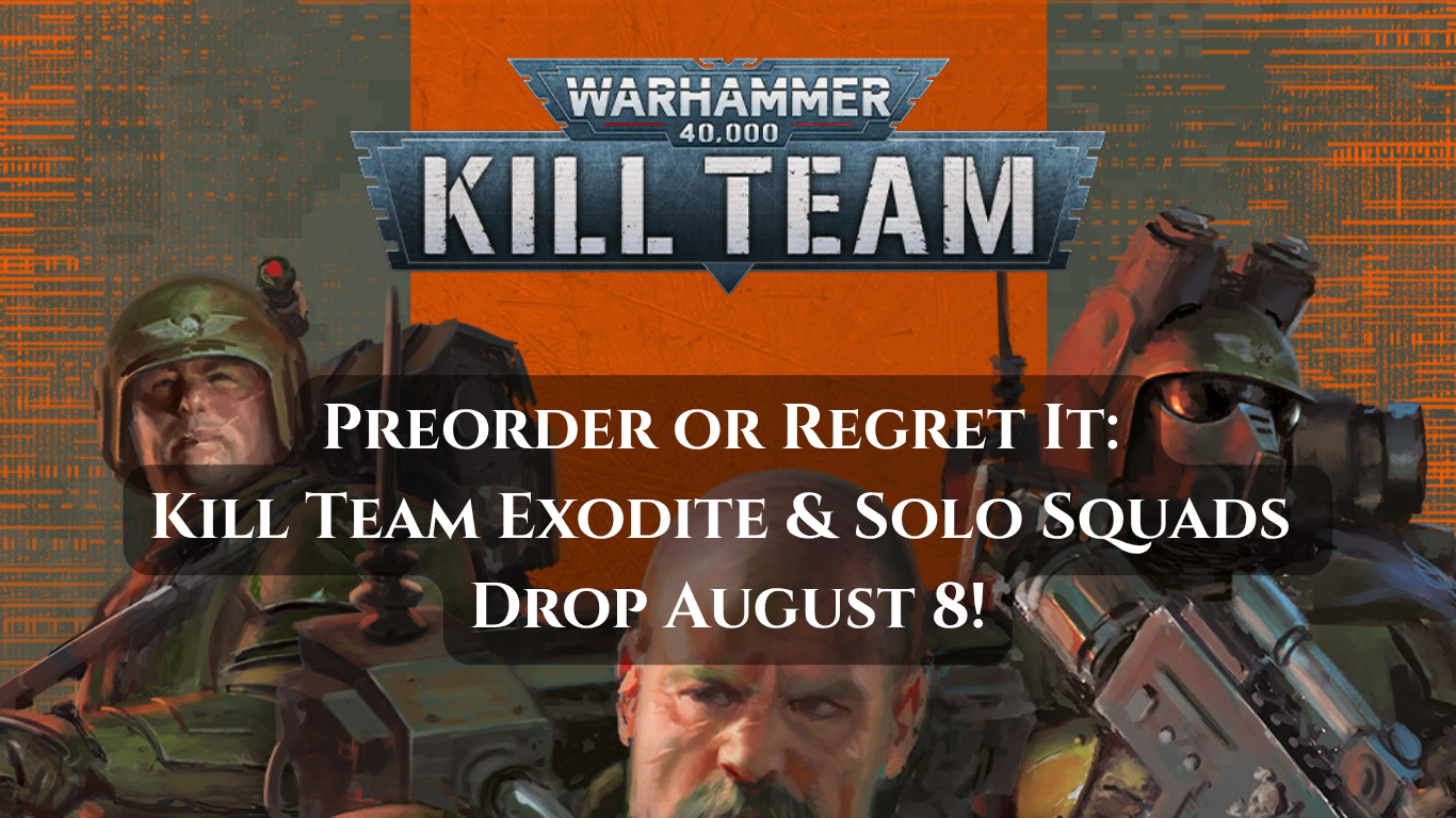 Preorder or Regret It: Kill Team Exodite & Solo Squads Drop August 8!