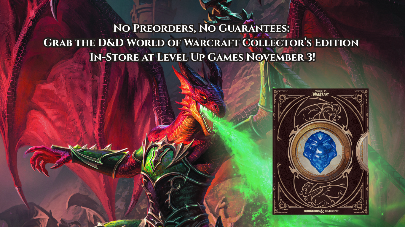 No Preorders, No Guarantees: Grab the D&D World of Warcraft Collector’s Edition In-Store at Level Up Games November 3!