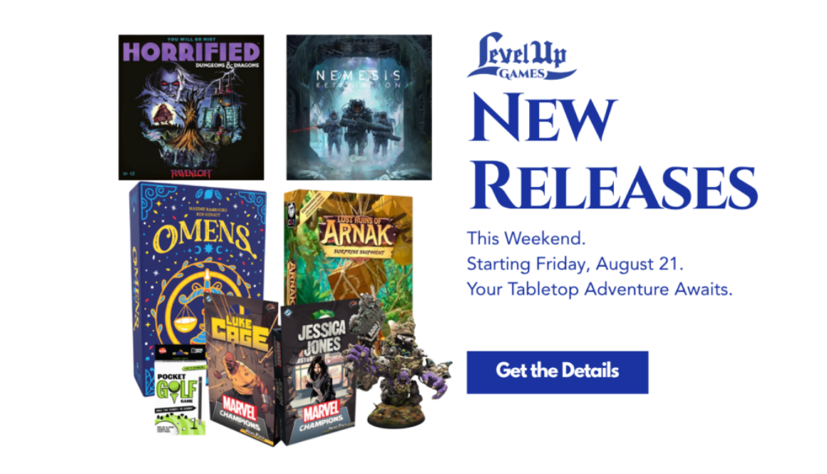 New Releases This Weekend. Starting Friday, August 21. Your Tabletop Adventure Awaits.