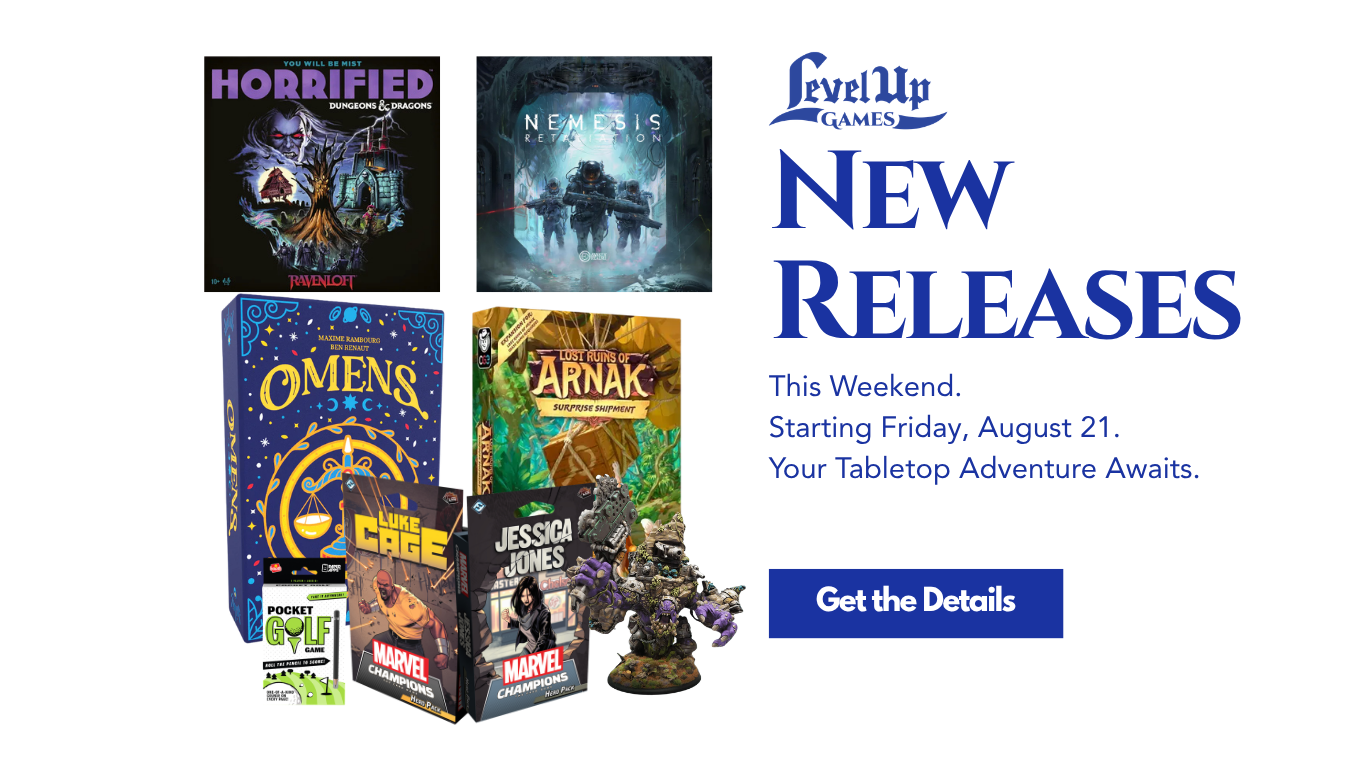 New Releases This Weekend. Starting Friday, August 21. Your Tabletop Adventure Awaits.