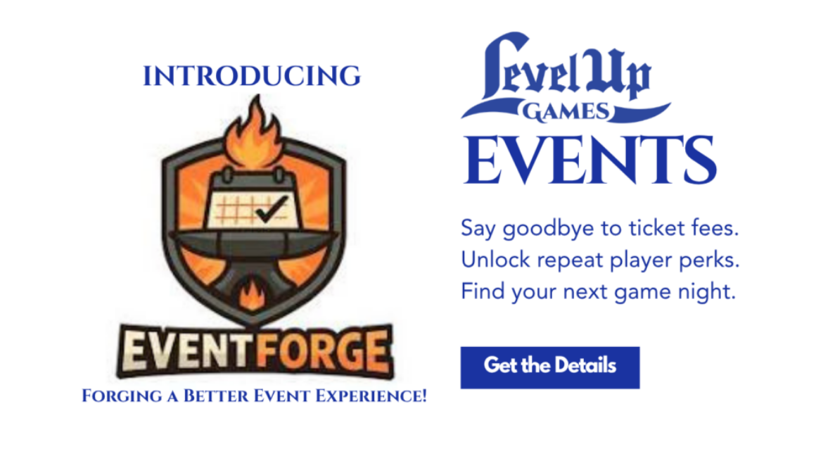 Level Up Games is Introducing Event Forge as our new event platform!