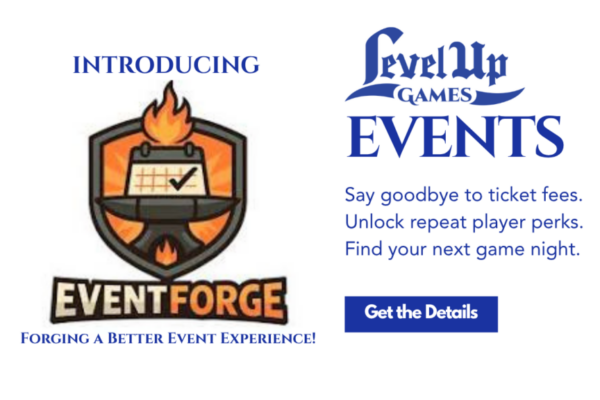 Level Up Games is Introducing Event Forge as our new event platform!
