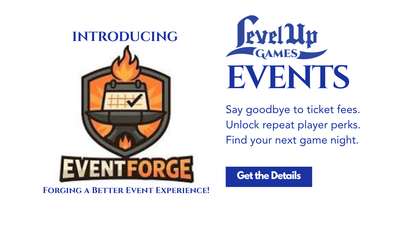 Level Up Games is Introducing Event Forge as our new event platform!