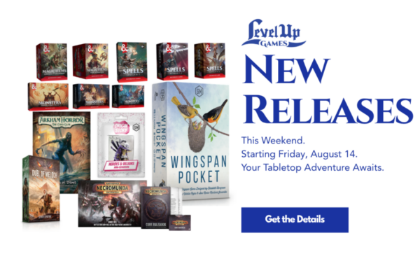 New Releases This Weekend. Starting Friday, August 14. Your Tabletop Adventure Awaits.
