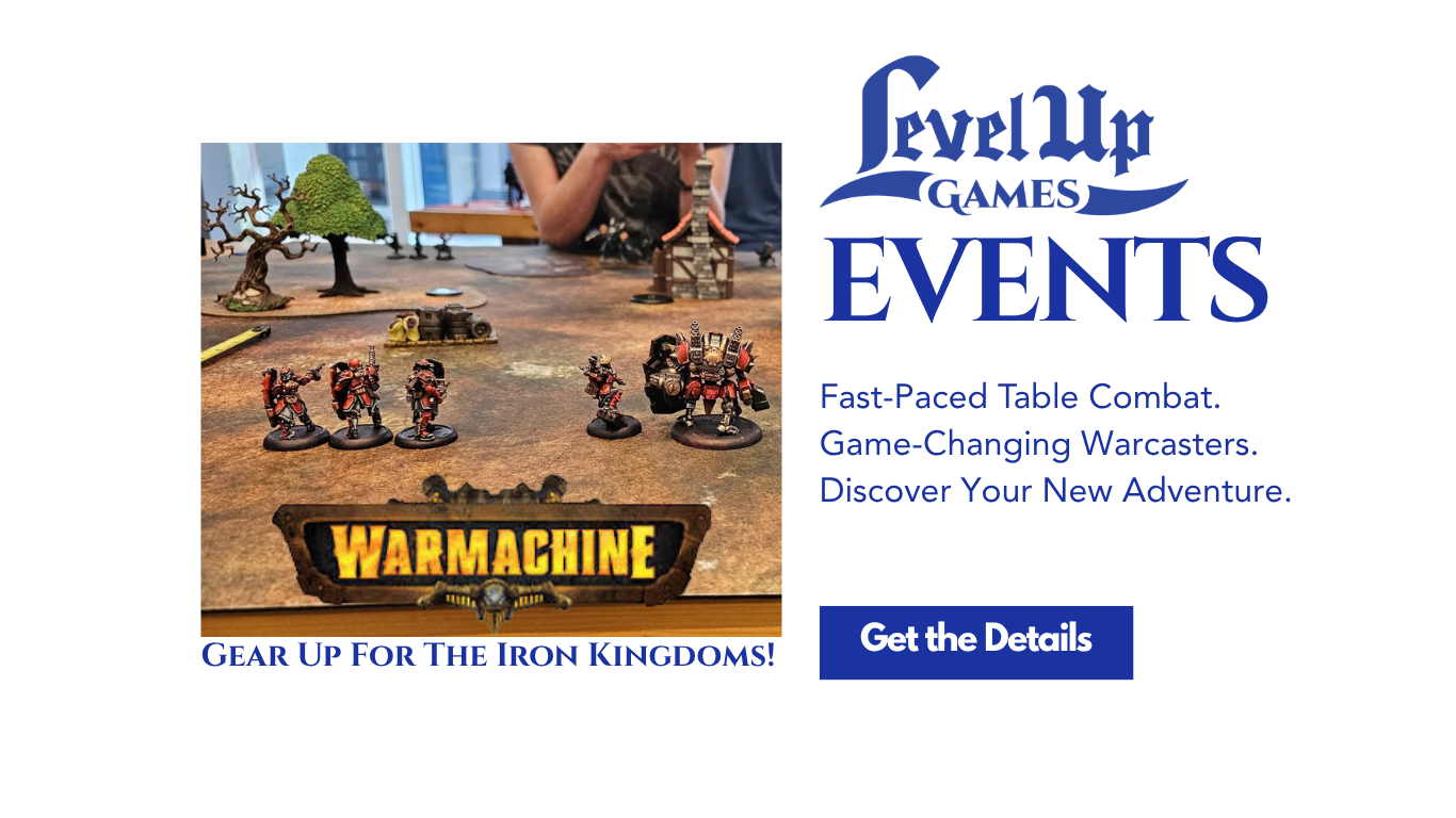 Get the Details EVENTS Fast-Paced Table Combat. Game-Changing Warcasters. Discover Your New Adventure.