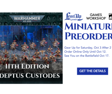 Get the Details Miniatures Preorders Gear Up for Saturday, Oct 3 After 2 PM. Order Online Only Until Oct 12. See You on the Battlefield Oct 17.