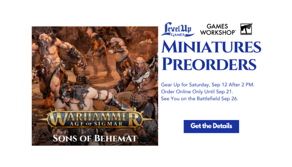 Get the Details Miniatures Preorders Gear Up for Saturday, Sep 12 After 2 PM. Order Online Only Until Sep 21. See You on the Battlefield Sep 26.