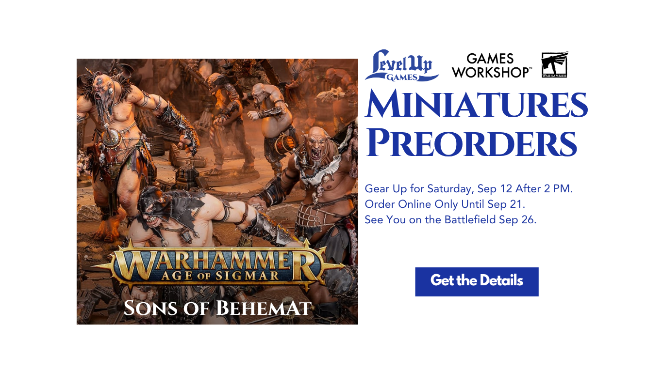 Get the Details Miniatures Preorders Gear Up for Saturday, Sep 12 After 2 PM. Order Online Only Until Sep 21. See You on the Battlefield Sep 26.
