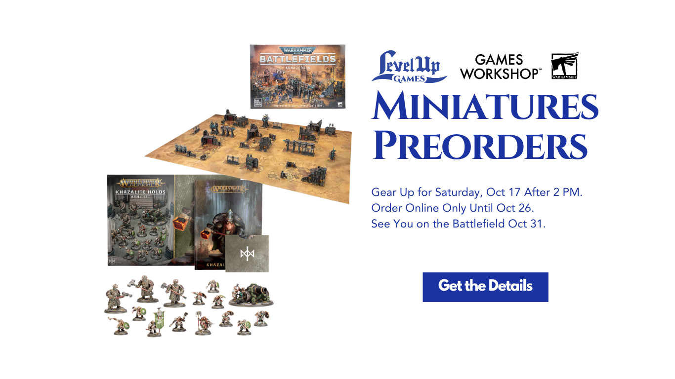 Miniatures Preorders Gear Up for Saturday, Oct 17 After 2 PM. Order Online Only Until Oct 26. See You on the Battlefield Oct 31.